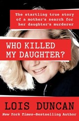 Who Killed My Daughter? - Lois Duncan - 9781453263587