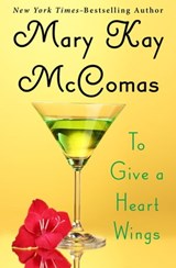 To Give a Heart Wings - Mary Kay McComas - 9781453286197