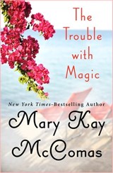 The Trouble with Magic - Mary Kay McComas - 9781453286203