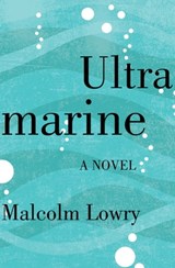 Ultramarine - Malcolm Lowry - 9781453286289