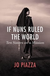 If Nuns Ruled the World - Jo Piazza - 9781453287644