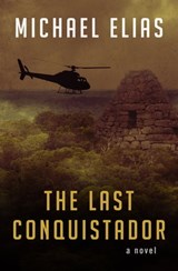 The Last Conquistador - Michael Elias - 9781453299340