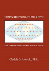 Human Rights in Life and Death - Oladele O Arowolo - 9781453504598