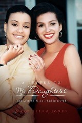A Letter to My Daughters - JONES,  Mary Ellen (University of North Carolina Chapel Hill) - 9781453512067