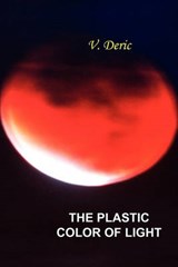 The Plastic Color of Light - Vojislav Deric - 9781453520819