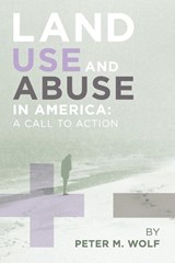 Land Use and Abuse in America - M Wolf Peter M Wolf ; Peter M Wolf - 9781453552926