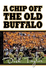 A Chip Off the Old Buffalo - Dick Taylor - 9781453564189