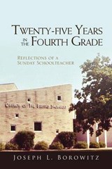 Twenty-Five Years in the Fourth Grade - Joseph L Borowitz - 9781453573419