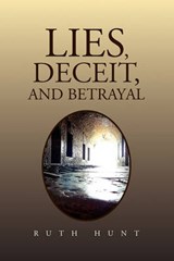 Lies, Deceit, and Betrayal - Ruth Hunt - 9781453576144