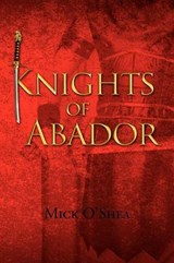 Knights of Abador - Mick O'Shea - 9781453599334