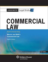 Casenote Legal Briefs for Commercial Law, Keyed to Warren and Walt - Casenote Legal Briefs - 9781454803270