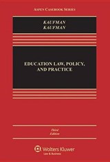 Education Law, Policy, and Practice - KAUFMAN,  Michael J. ; Kaufman, Sherelyn R. - 9781454825081