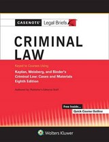 Casenote Legal Briefs for Criminal Law Keyed to Kaplan, Weisberg, and Binder - Casenote Legal Briefs - 9781454873334
