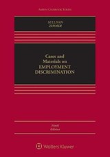 Cases and Materials on Employment Discrimination - SULLIVAN,  Charles A. ; Zimmer, Michael J. - 9781454892199