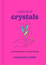 A Little Bit of Crystals - Cassandra Eason - 9781454913030