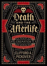 Death and the Afterlife - Clifford Pickover A - 9781454914341