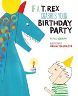 IF A T REX CRASHES YOUR BIRTHD - Jill Esbaum - 9781454915508