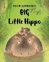 Big Little Hippo - Valeri Gorbachev - 9781454919063