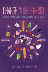 Change Your Energy - Krista N. Mitchell - 9781454922995