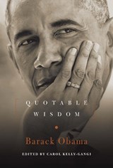 Barack Obama: Quotable Wisdom - Carol Kelly-Gangi - 9781454928355