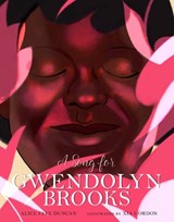 A Song for Gwendolyn Brooks - Alice Faye Duncan - 9781454930884