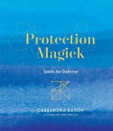 Protection Magick - Cassandra Eason - 9781454933502