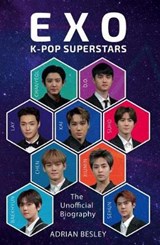 EXO: K-Pop Superstars: The Unofficial Biography - BESLEY,  Adrian - 9781454939535
