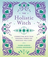 The Holistic Witch - Leanna Greenaway ; Shawn Robbins - 9781454942559