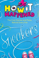 How It Happened! Sneakers - Stephanie Warren Drimmer - 9781454945123