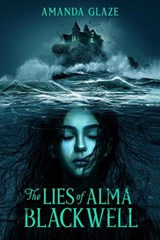 Lies of Alma Blackwell - Amanda Glaze - 9781454951940