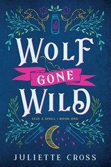 Cross, J: Wolf Gone Wild - Juliette Cross - 9781454953623