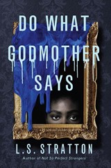Do What Godmother Says - L.S. Stratton - 9781454957218