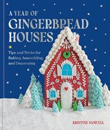 A Year of Gingerbread Houses - Kristine Samuell - 9781454961888