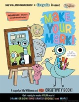 Mo Willems Workshop and Crayola Present:  Make Your Mark! - Mo Willems Workshop - 9781454965183