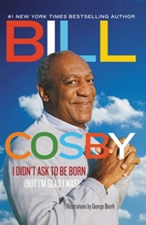 I Didn't Ask to Be Born - Bill Cosby - 9781455505944