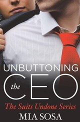 Unbuttoning the CEO - Mia Sosa - 9781455568413