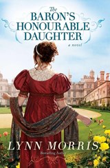 The Baron's Honourable Daughter - Lynn Morris - 9781455575596