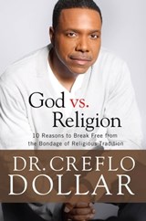 Why I Hate Religion - Dr. Creflo Dollar - 9781455577309