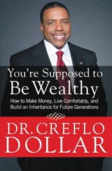 You're Supposed to Be Wealthy - Dr. Creflo Dollar - 9781455577330