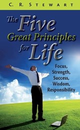 The Five Great Principles for Life - C. R. Stewart - 9781455615223