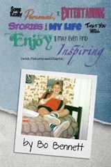 Some Really Personal, Yet Entertaining Stories from My Life That You Will Enjoy and May Even Find Inspiring - BENNETT,  Bo - 9781456627362