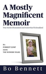 A Mostly Magnificent Memoir - Bo Bennett - 9781456636029