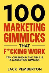 100&#8232; Marketing Gimmicks&#8232; that F*cking Work