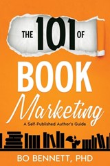 The 101 of Book Marketing: A Self-Published Author's Guide - Bo Bennett - 9781456642457