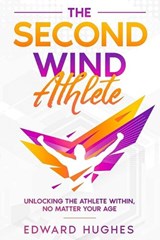 The Second Wind Athlete - Edward Hughes - 9781456642587