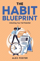 The Habit Blueprint - Alex Foster - 9781456652364
