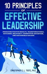 10 Principles of Effective Leadership - Christopher E L Toote - 9781456653620
