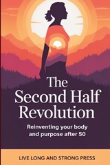 The Second Half Revolution - Live Long and Strong Press - 9781456681333