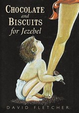 Chocolate and Biscuits for Jezebel - David Fletcher - 9781456744236