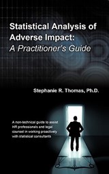 Statistical Analysis of Adverse Impact - Stephanie R. Thomas Ph.D. - 9781456766221